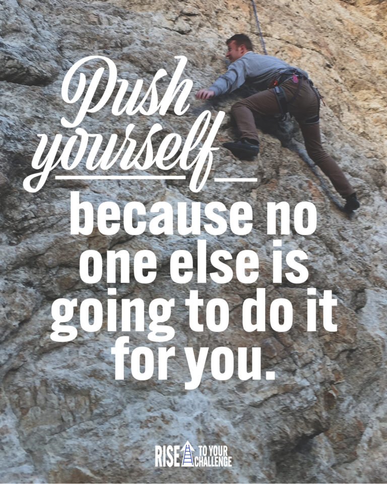 Push Yourself – Rise to Your Challenge